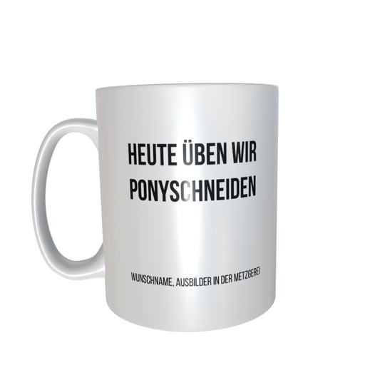 Fireandkisses Fun-Tasse "Heute üben wir Pony schneiden" - Fireandkisses